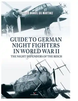 Compra Adesso GUIDE TO GERMAN NIGHT FIGHTERS IN WORLD WAR II THE NIGHT DEFENDERS OF THE REICH